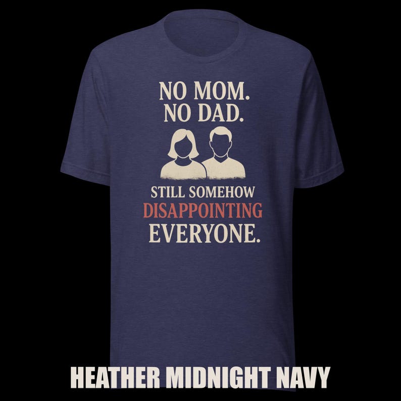 Dark Humor Orphan Tee "Still Somehow Disappointing Everyone" image 6