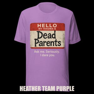 Dark Humor 'Dead Parents' Badge Tee - Sarcastic Trauma T-Shirt image 11