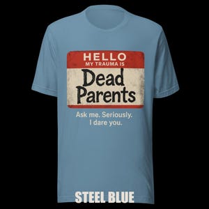 Dark Humor 'Dead Parents' Badge Tee - Sarcastic Trauma T-Shirt image 12