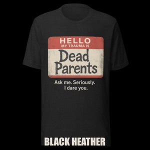Dark Humor 'Dead Parents' Badge Tee - Sarcastic Trauma T-Shirt image 3