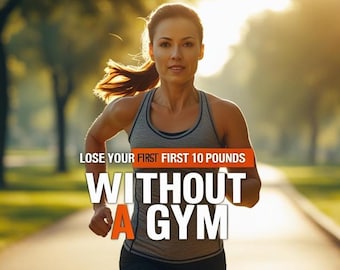 Lose Your First 10 Pounds Without a Gym – Digital Weight Loss Guide for Women & Men | At-Home Workout and  Meal Plan PDF