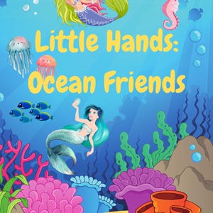 Little Hands: Ocean Friends – Printable Mermaid & Sea Creatures Coloring Book for Kids