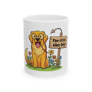Paw-sitive Vibes Dog Lover Mug, Cheerful Golden Retriever Gift, Positive Vibe Drinkware for Pet Owners Mug, Cute Dog Gifts