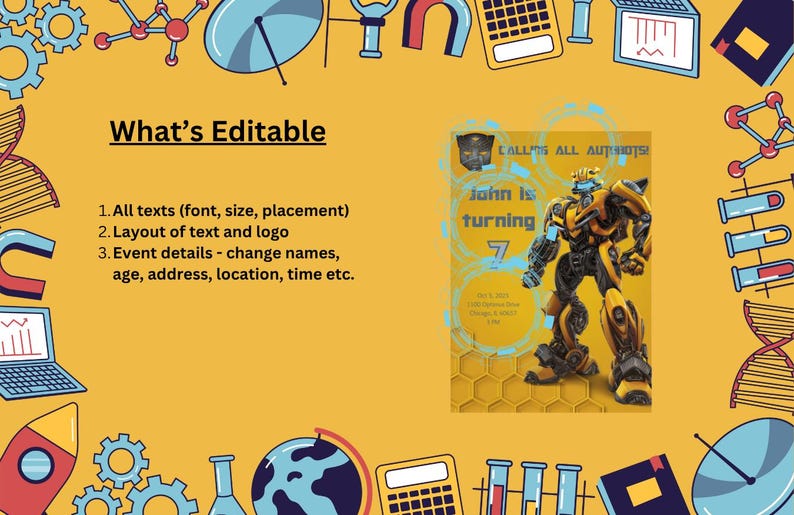 May include: A yellow birthday invitation featuring a yellow and black robot character. The invitation includes the text "John is turning 7" and event details. The background is yellow with science-themed illustrations.