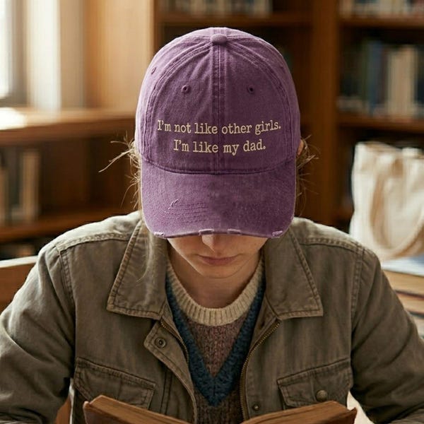 Vintage I'm Not Like Other Girls I'm Like My Dad Embroidered Wash Hat, Funny Dad Quote Cap, Gift for Daughter