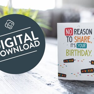 Geen reden om te delen dat je jarig bent afdrukbare kaart | Digitale verjaardagskaart downloaden | Leuke verjaardagskaart afdrukken voor thuis | Kaart afdrukken en verzenden
