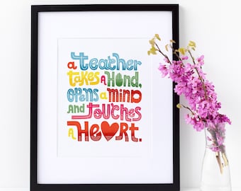 A Teacher Takes a Hand, Opens a Mind and Touches a Heart Classroom Decor, Teacher Appreciation Gift, Gifts for Teachers, Teacher Quotes