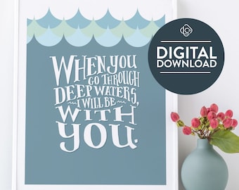 Isaiah 43:2 When You go Through Deep Waters I Will Be With You | Printable Bible Art Prints | Bible Verse Wall Art | Christian Home Decor