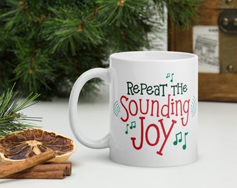 Repeat the Sounding Joy Christmas Mug, Joy to the World Holiday Mug, Christmas Song Mug, Song Lyric Mug, Christmas Gift for Her