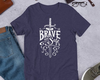 Be Brave Not Safe Short-Sleeve Unisex T-Shirt, Brave Shirt, Motivational T-Shirts for Men, Inspirational Tees for Women, Typography Shirt