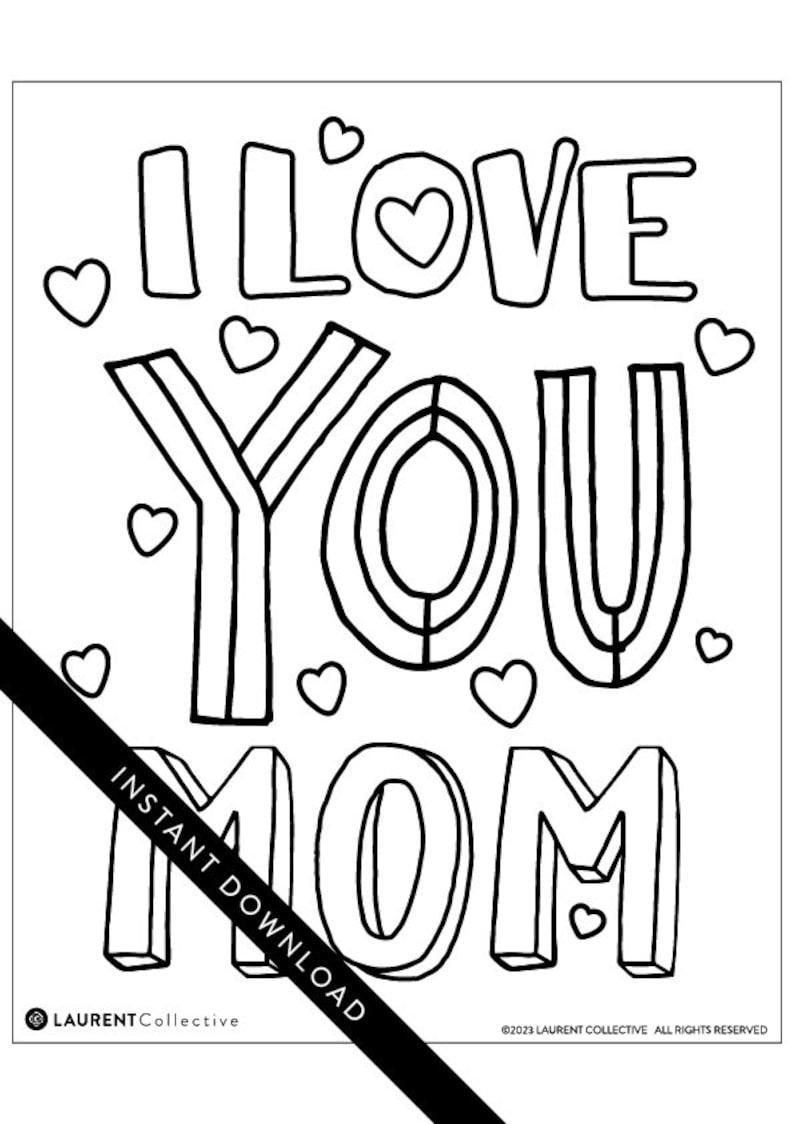 May include: Black and white printable coloring page with the text "I LOVE YOU MOM" in a bold, playful font. The text is surrounded by hearts.
