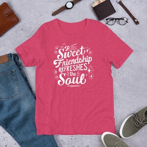 A Sweet Friendship Refreshes the Soul Friendship Gift | Proverbs 27:9 Bible Tee | Best Friend T Shirt | BFF Shirts | Gift for Best Friend