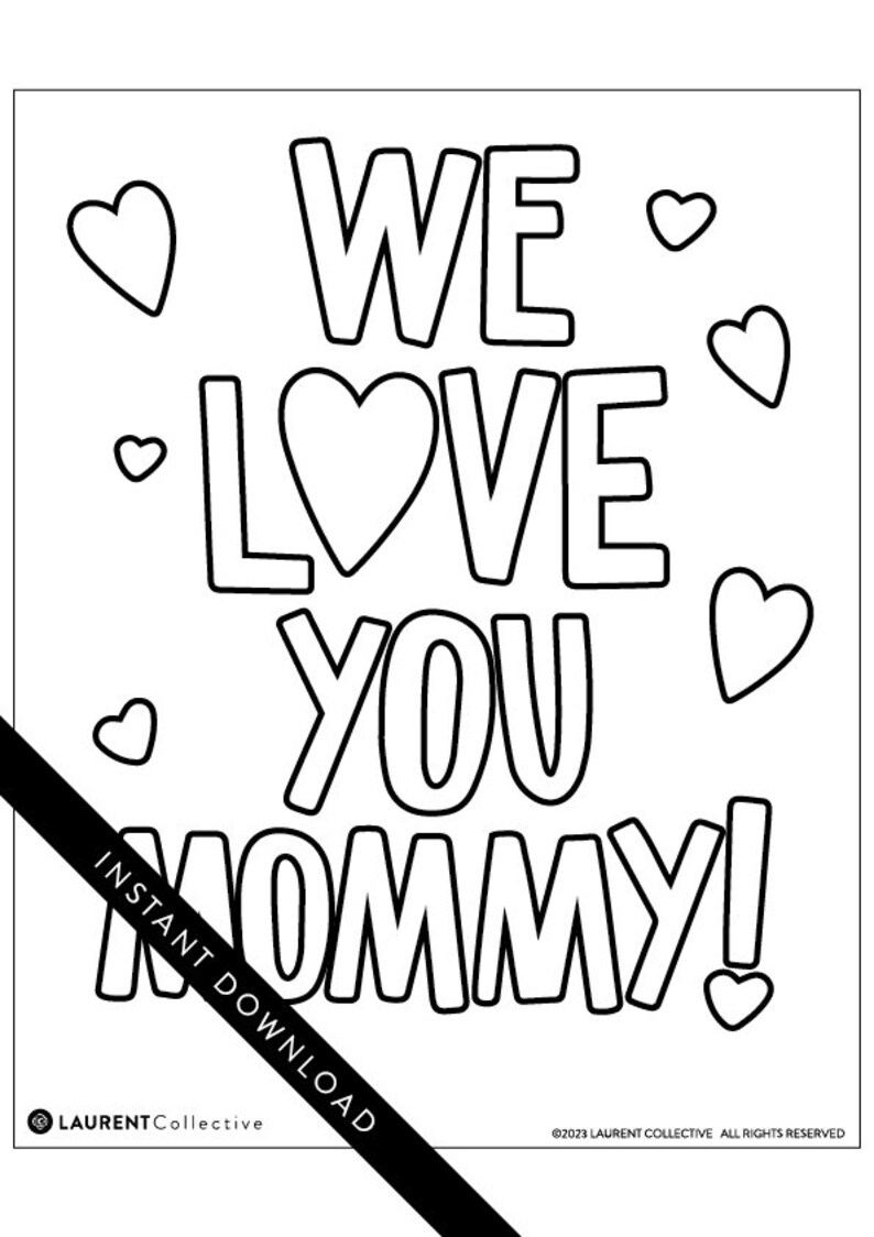 May include: Black and white printable coloring page with the text "WE LOVE YOU MOMMY!" and hearts scattered around the text.