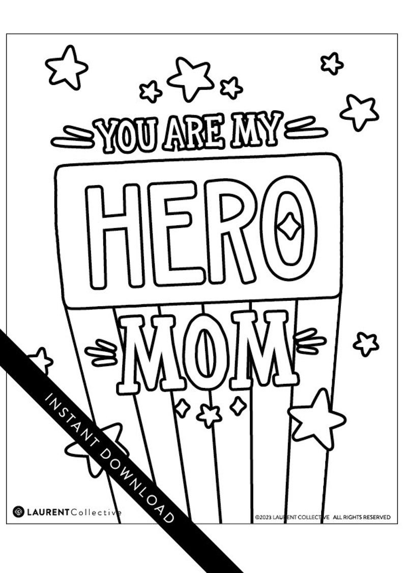 May include: A black and white printable coloring page featuring a superhero mom. The text "You are my Hero Mom" is written in a bold, playful font. Stars are scattered around the text.