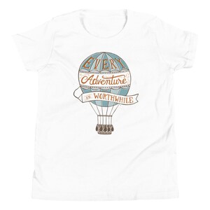Every Adventure is Worthwhile Youth T-Shirt, Balloon T-Shirt for Kids, Inspirational Apparel for Children, Children&#39;s Apparel