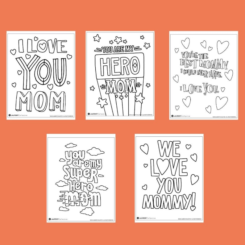 May include: Five black and white printable coloring pages with Mother's Day themed messages. The messages include "I love you Mom", "You are my Hero Mom", "You're the best Mommy I could ever have. I love you", "You are my Super Hero Mom", and "We love you Mommy!"