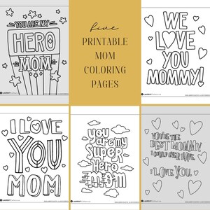May include: Five printable coloring pages featuring different messages for mothers. The pages include phrases like "You are my hero mom", "I love you mom", "We love you mommy", "You are my super hero mom", and "You're the best mommy I could ever have. I love you."