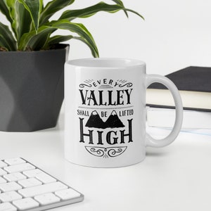 Bible Verse Coffee Mug - Every Valley Shall Be Lifted High, Isaiah 40:4, Christian Encouragement Gift