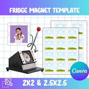 May include: A black and silver fridge magnet template with the text "FRIDGE MAGNET TEMPLATE" and "2X2 & 2.5X2.5". Includes a magnet maker, sample magnets, and a Canva logo.