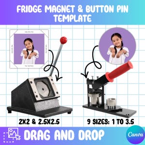 May include: Image of two button-making machines. The left machine is black with a silver cutting area. The right machine is black with a red handle. Text on the image reads "FRIDGE MAGNET & BUTTON PIN TEMPLATE", "2X2 & 2.5X2.5", "9 SIZES: 1 TO 3.5", and "DRAG AND DROP".