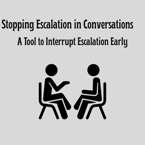 May include: Image with text: "Stopping Escalation in Conversations, A Tool to Interrupt Escalation Early." Two black stick figures are seated in chairs, facing each other. The background is a solid light gray color.