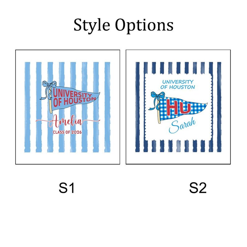 May include: Two design options for a product featuring pennant flags. The first design has a light blue striped background with a pennant that says "University of Houston" and the name "Amelia". The second design has a dark blue striped background with a pennant that says "University of Houston" and the name "Sarah".