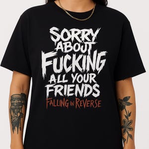 Falling In Reverse Sorry About F***ing All Your Friends T-Shirt Ronnie Radke Rock Metalcore Band Merch Tee