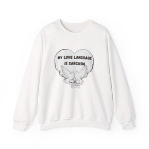 Sarcasm Love Language Sweatshirt, Funny Crewneck Jumper, Sarcastic Graphic Pullover, Unisex Hoodie, Humorous Quote Apparel
