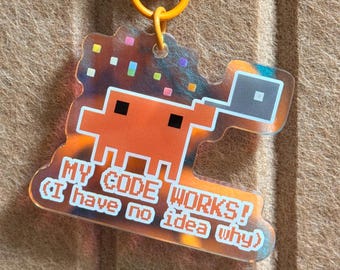 Il mio codice funziona, non ho idea del perché Portachiavi · Divertente meme per sviluppatori Ciondolo in acrilico · Pixel art olografica · Regalo per informatici