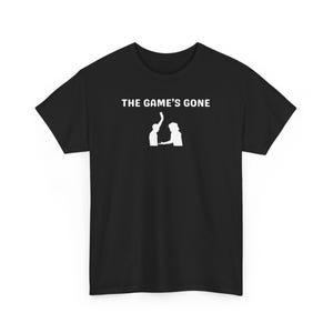Game&#39;s Gone Tee Football T-Shirt, Casual Statement T-Shirt, Graphic Tee for Gamers, Gift for Friends, Everyday Wear Top, Soccer T- Shirt