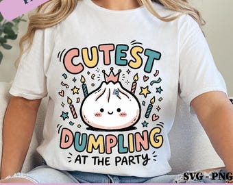 Cutest Dumpling At The Party PNG SVG : Kawaii Birthday Food Quote Design, Cute Asian Dumpling png Party Clipart Cut File (Digital Download)