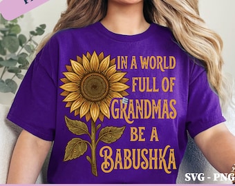In A World of Grandmas Be A Babushka PNG SVG: Russian Grandma Russian Grandmother Slavic Humor Funny Grandmother Gift (Digital Download)