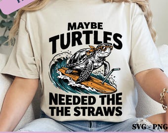 Maybe The Turtles Needed The Straws PNG SVG: Sea Turtle Humor Funny Turtle png Ocean Marine Life Lover Vintage Graphic (Digital Download)