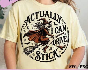 Yes Actually I Can Drive Stick PNG SVG: Funny Halloween Witch Broom Sarcastic Driving Broomstick Spooky Humor Season File (Digital Download)