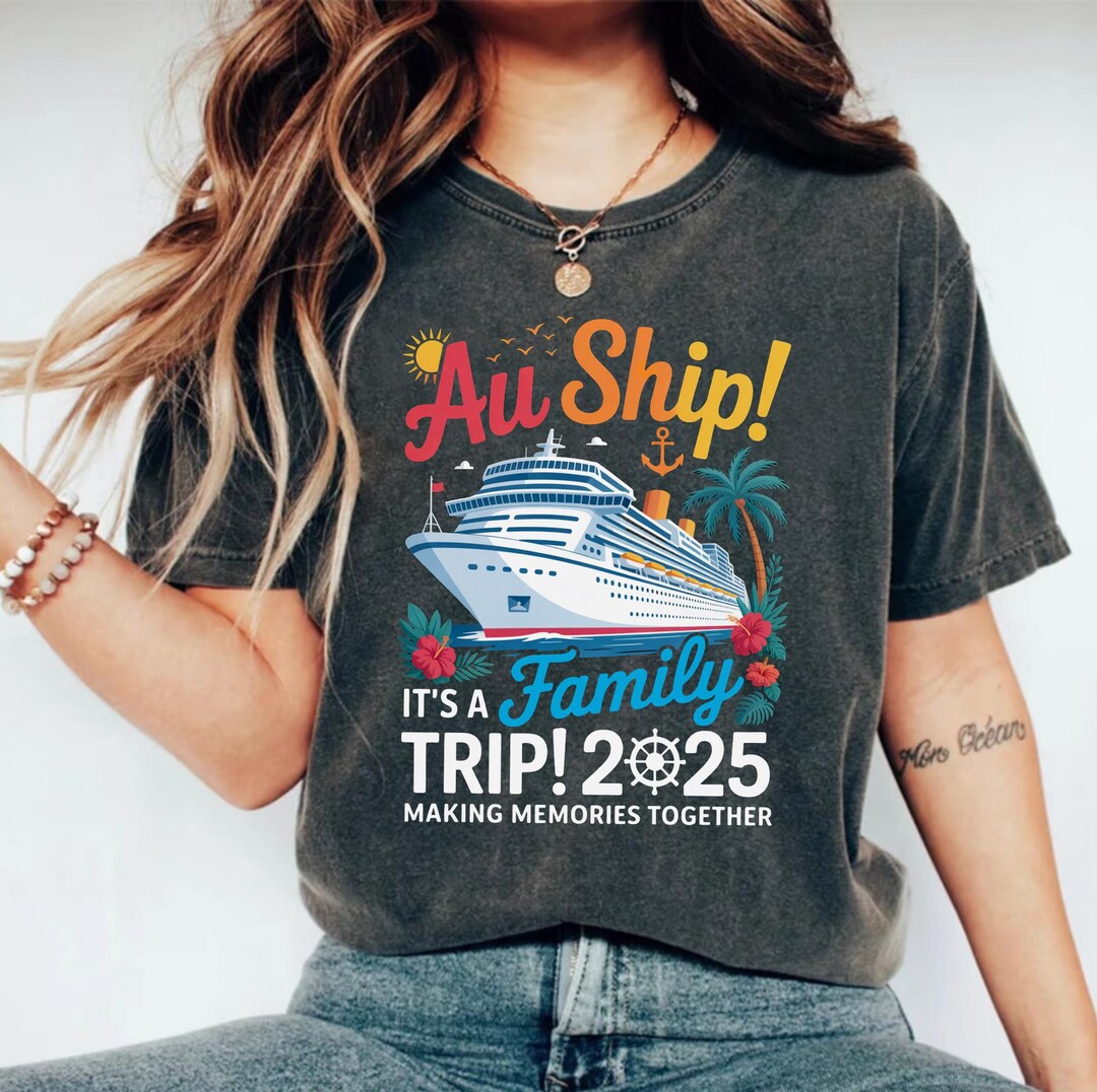 Aw Ship Its a Family Trip 2025 Cruise Shirt Tropical Matching Vacation ...