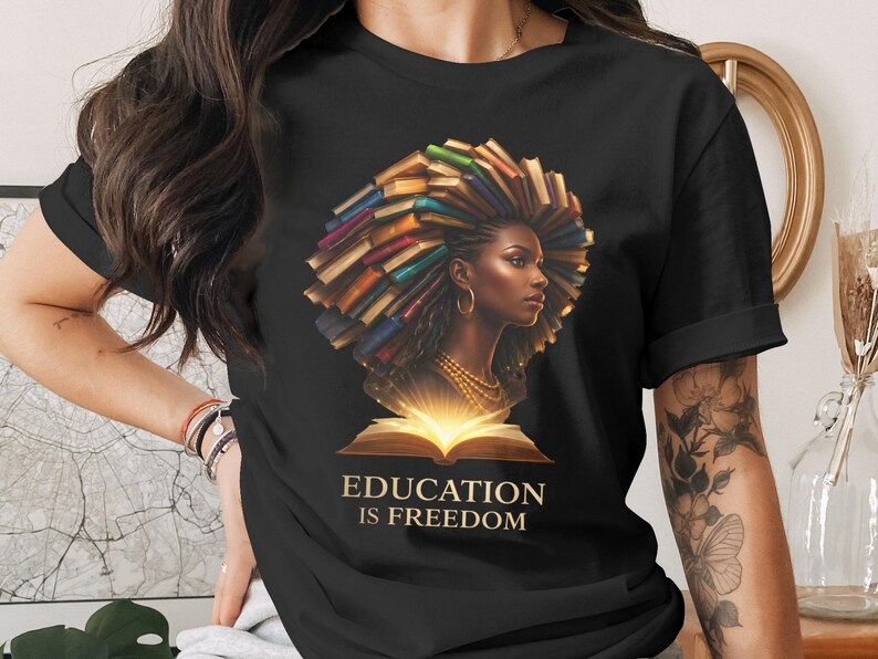 Education is Freedom T-Shirt, Inspirational Black Woman Tee, Knowledge Empowerment Design, Book Lover Gift, Adult Unisex Top