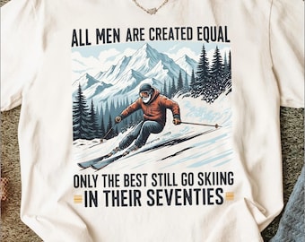 Skiing T-Shirt, Seventies Skier Tee, Funny Ski Gift, Equal Created, Best Go Skiing, Retirement Shirt, Old Man Skier, Winter Sports