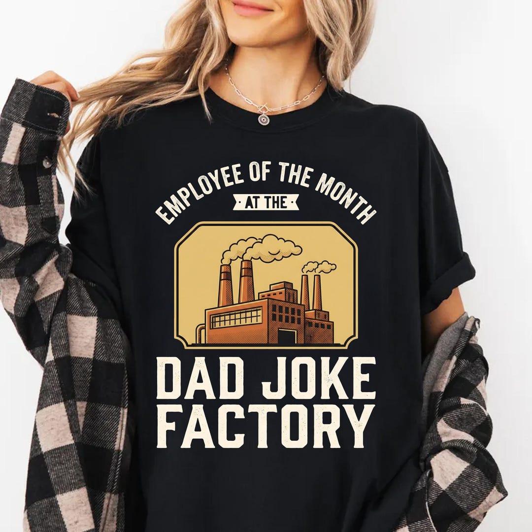 Dad Joke Factory T-shirt, Employee of the Month Gift, Funny Dad Tee ...