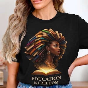 African American Woman Education is Freedom T-Shirt, Inspirational Book Lover Shirt, Black Women Empowerment Tee, Gift for Teachers