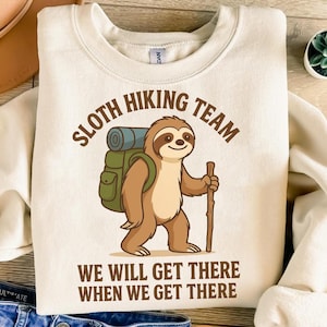 Sloth Hiking Team Shirt Funny We Will Get There When We Get There Tee Retro Outdoor Camping Graphic Hiking Adventure T-Shirt