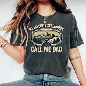 Ski Dad T-Shirt, My Favorite Ski Buddies, Call Me Dad, Winter Sports Apparel, Funny Skiing T-Shirt, Dad Gift, Skiing Lover Tee