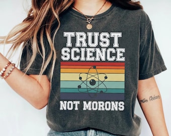 Faites confiance à la science, pas aux crétins t-shirt vintage scientifique rétro, cadeau STEM drôle, chemise nerd geek enseignant scientifique