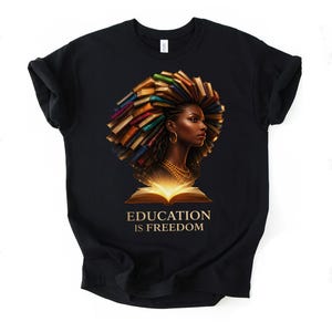 Education Is Freedom T-Shirt, Empowerment Graphic Tee, Inspirational Book Lover Shirt, Unique Gift Idea, Motivational Apparel
