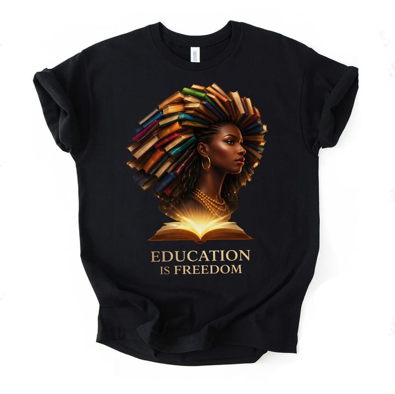Education Is Freedom T-Shirt, Empowerment Graphic Tee, Inspirational Book Lover Shirt, Unique Gift Idea, Motivational Apparel