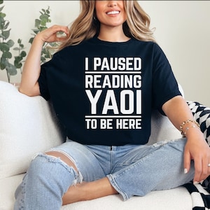 I Paused Reading Yaoi T-Shirt | Funny Fujoshi Yaoi Manga BL Shirt | Manga Lover Shirt image 5