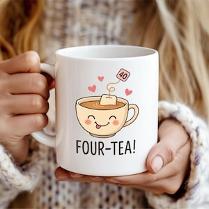 Printed Coffee Mug &quot;FOUR-TEA&quot; Design, Mum 40th Birthday Gifts for Women, Her, Fortieth Friend, Wife, Friend Cup, Tea Lover Gift