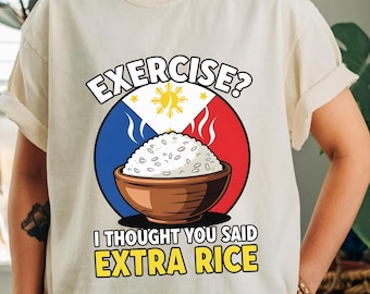 Camiseta filipina divertida con arroz extra, sin ejercicio, regalo del orgullo filipino para hombres y mujeres, camiseta de humor filipino, atuendo de cultura filipina