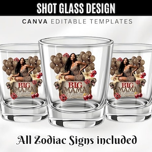 May include: Three clear shot glasses with a design featuring a woman in a leopard print dress, the text "BIG MAMA Baddie", dice, and cherries. The top text reads "SHOT GLASS DESIGN" and "CANVA EDITABLE TEMPLATES". The bottom text reads "All Zodiac Signs included".