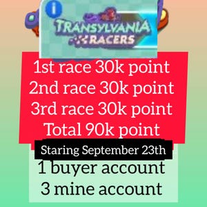 May include: A digital graphic for Transylvania Racers featuring text: 1st race 30k point, 2nd race 30k point, 3rd race 30k point, Total 90k point, Staring September 23th, 1 buyer account, 3 mine account. The background is a light green gradient.