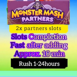 May include: A digital graphic featuring the text Monster Mash Partners with a cartoon bat character. Below, text reads 2x partners slots, Slots Completion, Fast after adding, Approx. 10 min, and Rush 1-24hours against a purple and yellow background.